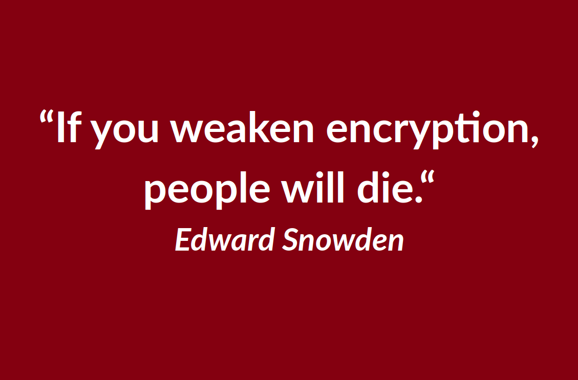 Quote: If you weaken encryption, people will die.